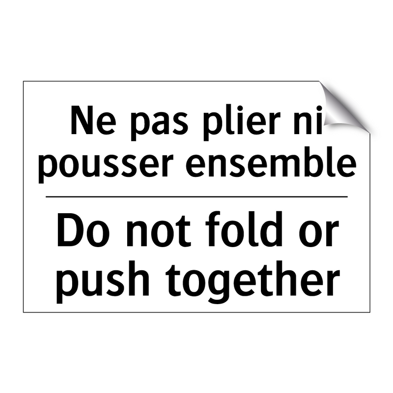 Ne pas plier ni pousser ensemble /.../ - Do not fold or push together