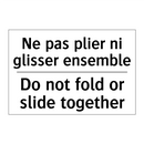 Ne pas plier ni glisser ensemble /.../ - Do not fold or slide together
