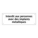 Interdit aux personnes avec des implants métalliques