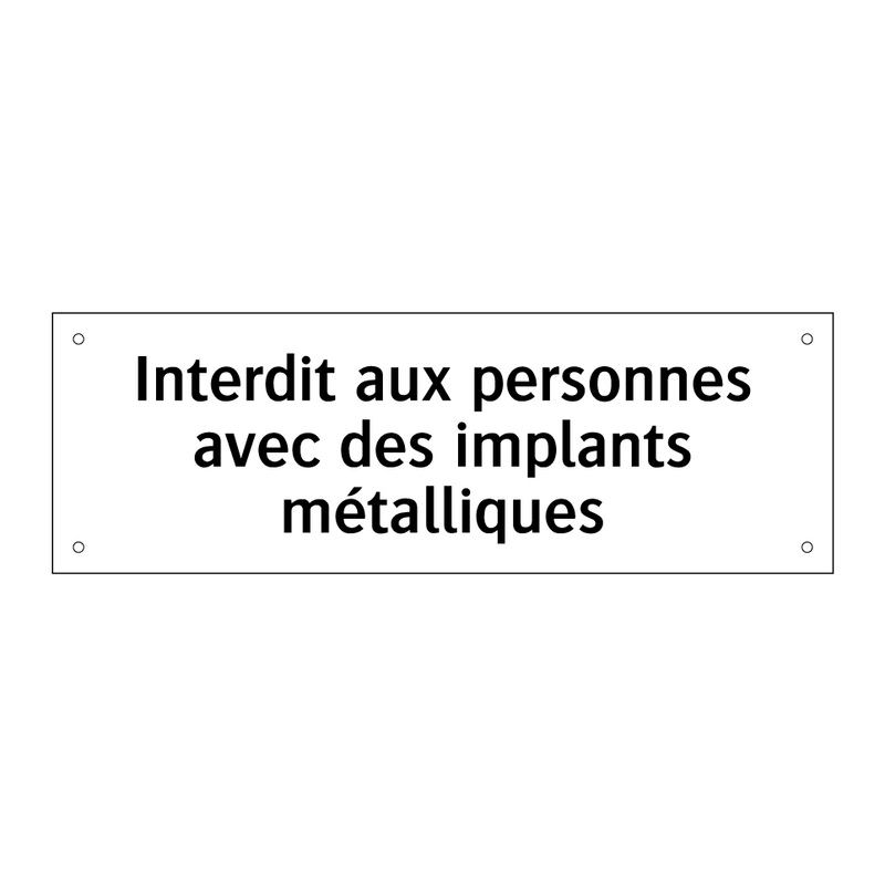 Interdit aux personnes avec des implants métalliques