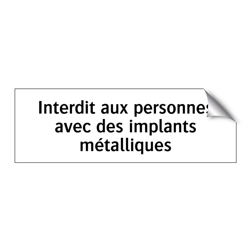 Interdit aux personnes avec des implants métalliques