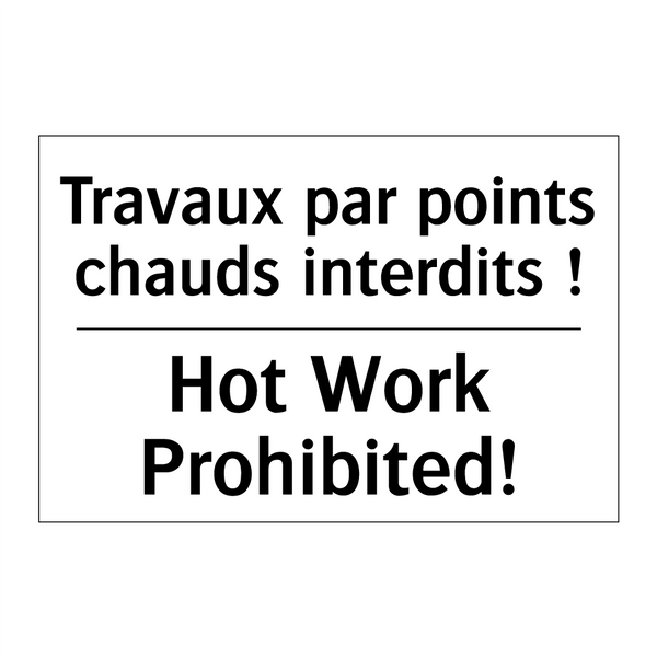 Travaux par points chauds interdits  /.../ - Hot Work Prohibited!