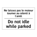 Ne laissez pas le moteur tourner  /.../ - Do not idle while parked