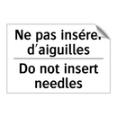 Ne pas insérer d'aiguilles - Do not insert needles