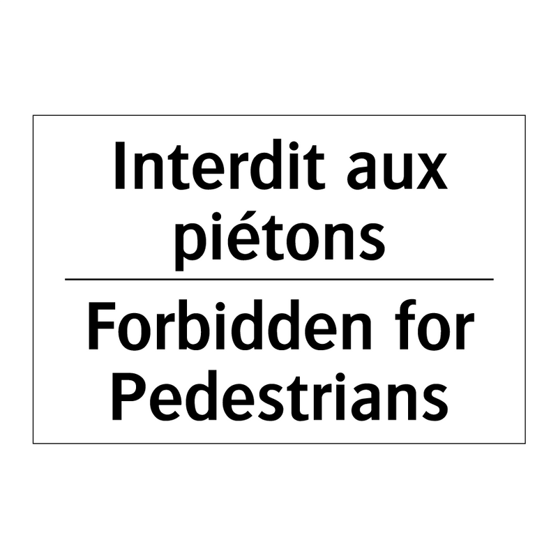 Interdit aux piétons - Forbidden for Pedestrians