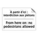 À partir d'ici : interdiction  /.../ - From here on: no pedestrians allowed /.../