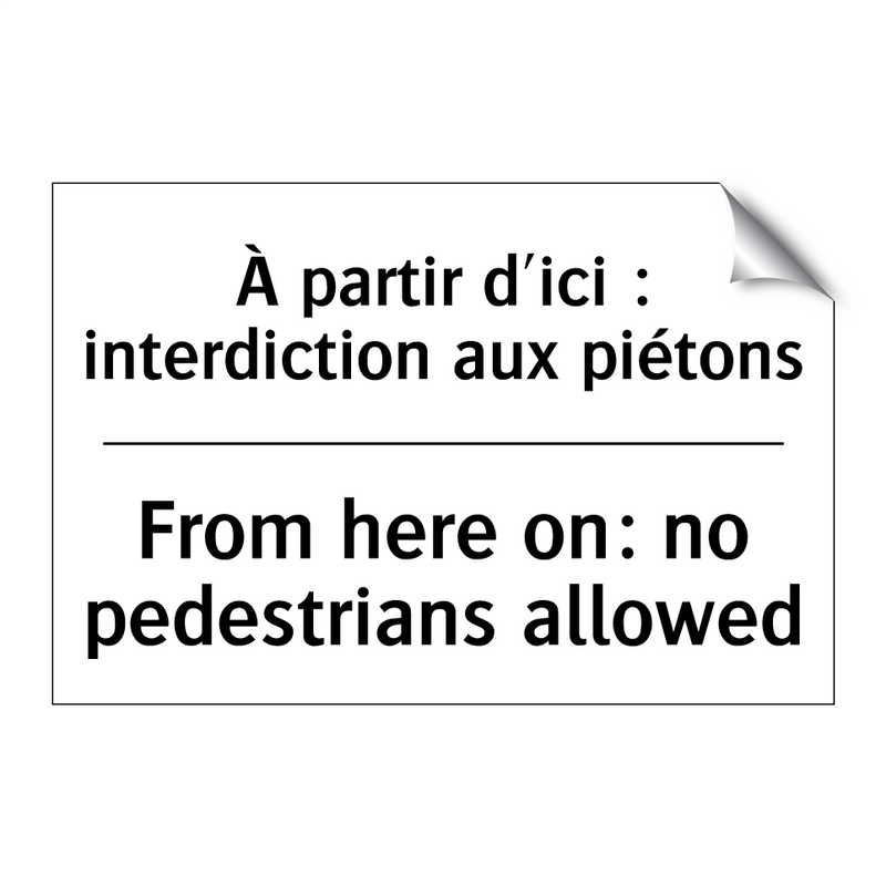 À partir d'ici : interdiction  /.../ - From here on: no pedestrians allowed /.../