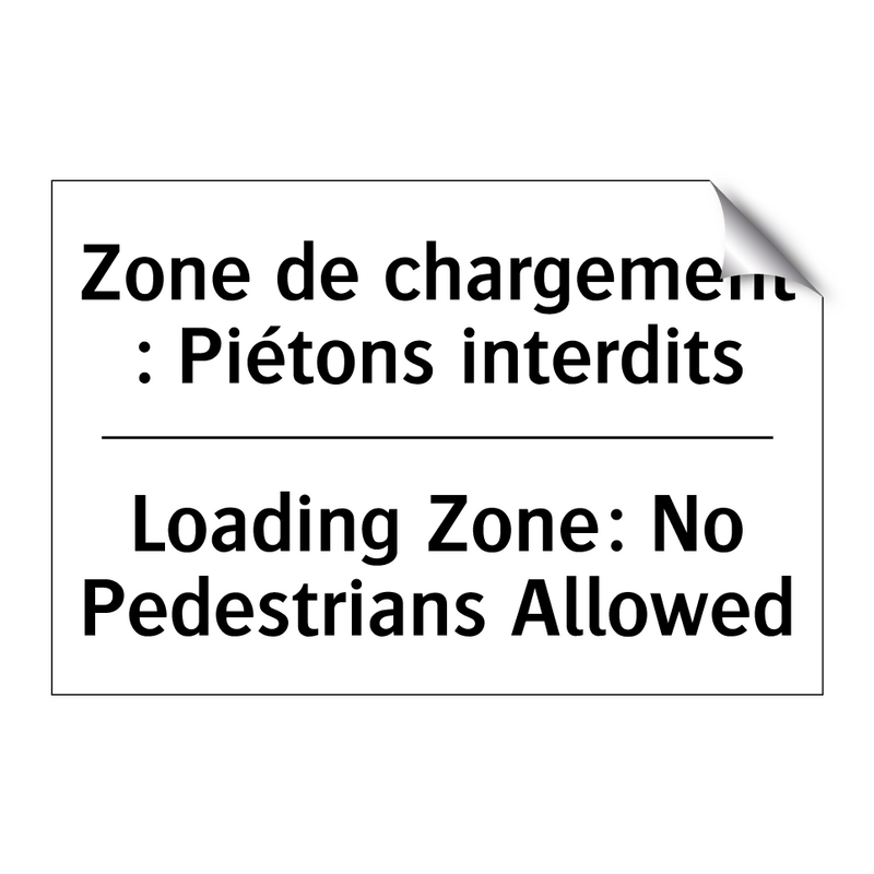 Zone de chargement : Piétons interdits /.../ - Loading Zone: No Pedestrians Allowed /.../