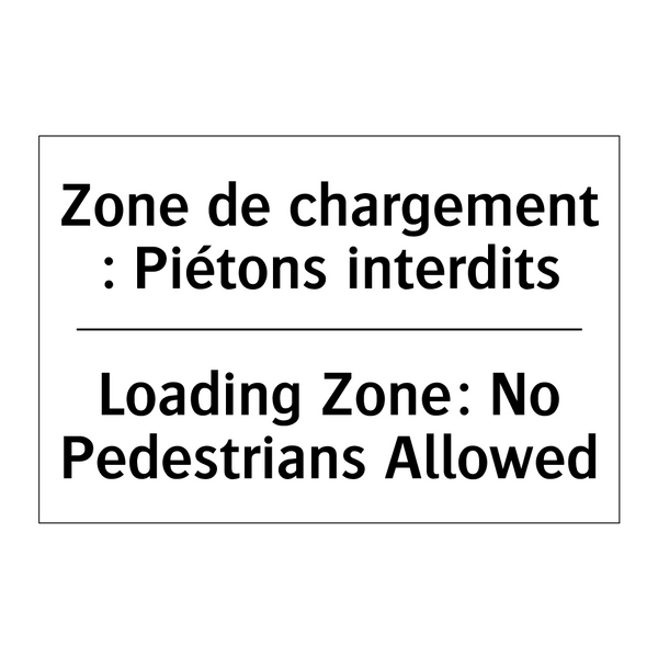 Zone de chargement : Piétons interdits /.../ - Loading Zone: No Pedestrians Allowed /.../