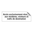 Accès exclusivement réservé aux résidents, visiteurs et trafic de destination