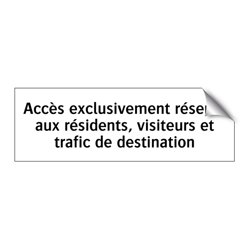 Accès exclusivement réservé aux résidents, visiteurs et trafic de destination