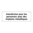 Interdiction pour les personnes avec des implants métalliques