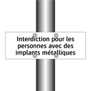 Interdiction pour les personnes avec des implants métalliques