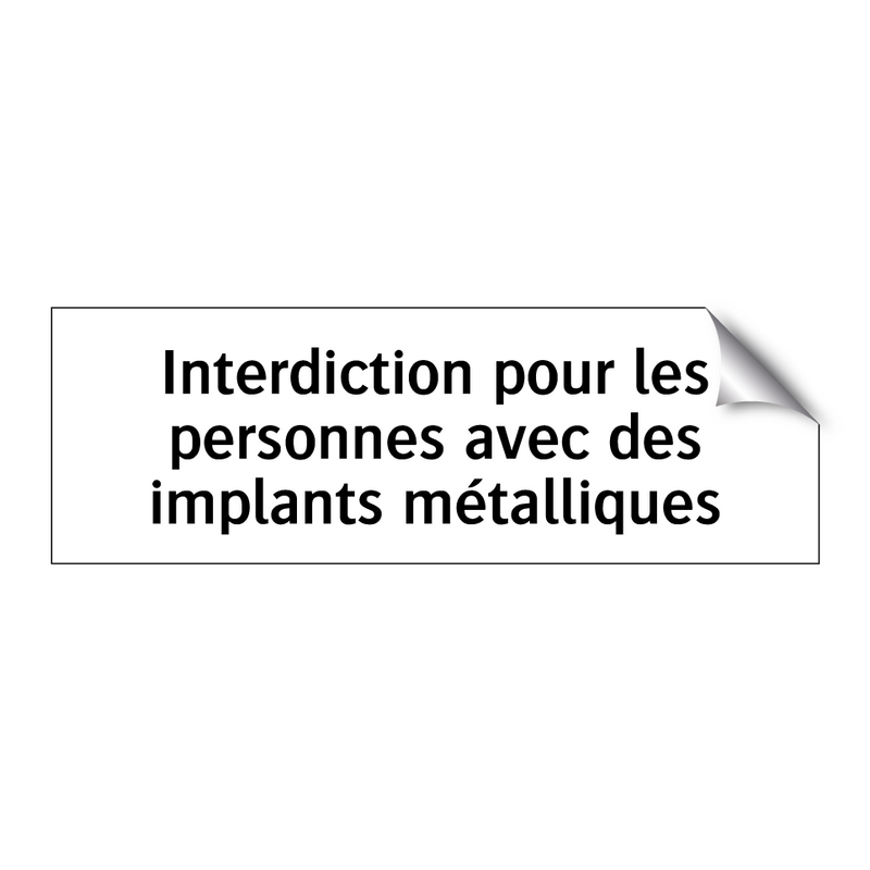 Interdiction pour les personnes avec des implants métalliques