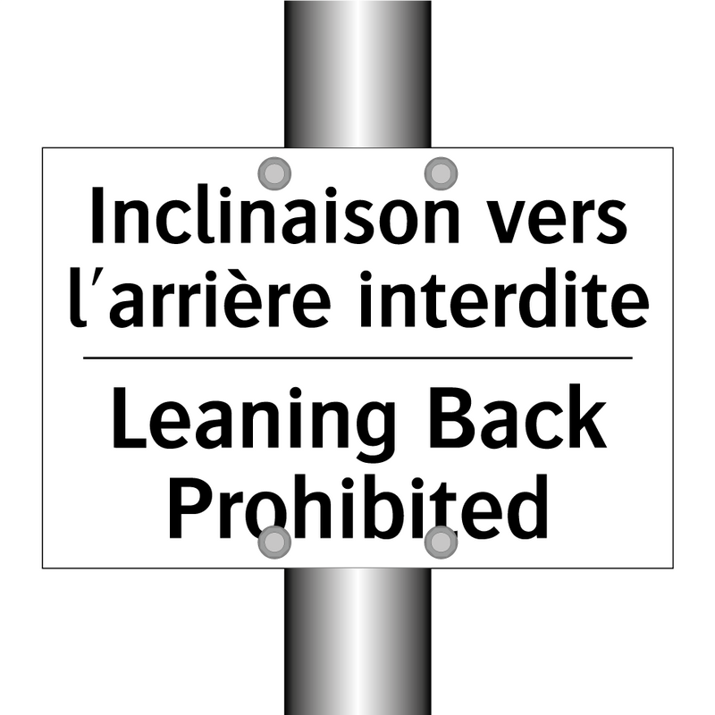 Inclinaison vers l'arrière interdite /.../ - Leaning Back Prohibited