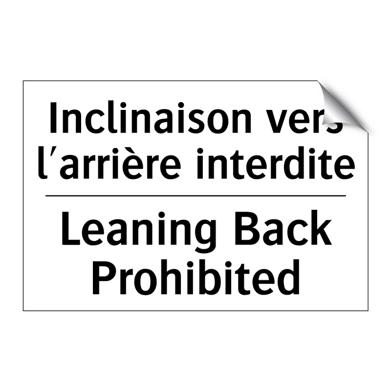 Inclinaison vers l'arrière interdite /.../ - Leaning Back Prohibited