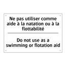 Ne pas utiliser comme aide à la  /.../ - Do not use as a swimming or flotation  /.../