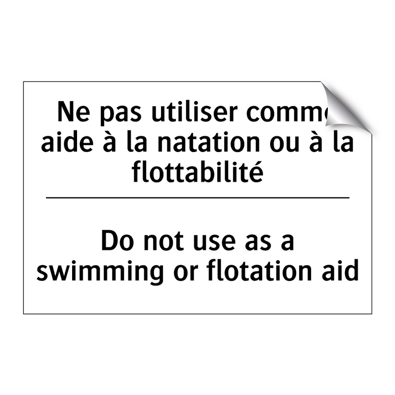 Ne pas utiliser comme aide à la  /.../ - Do not use as a swimming or flotation  /.../