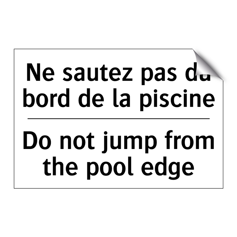 Ne sautez pas du bord de la piscine /.../ - Do not jump from the pool edge
