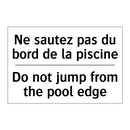 Ne sautez pas du bord de la piscine /.../ - Do not jump from the pool edge
