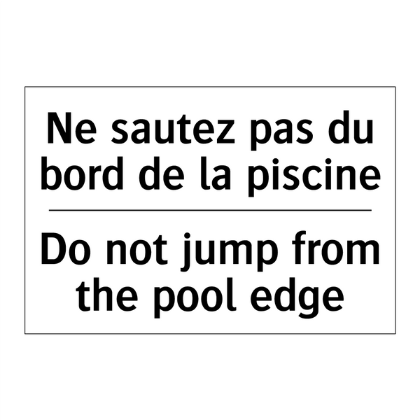 Ne sautez pas du bord de la piscine /.../ - Do not jump from the pool edge