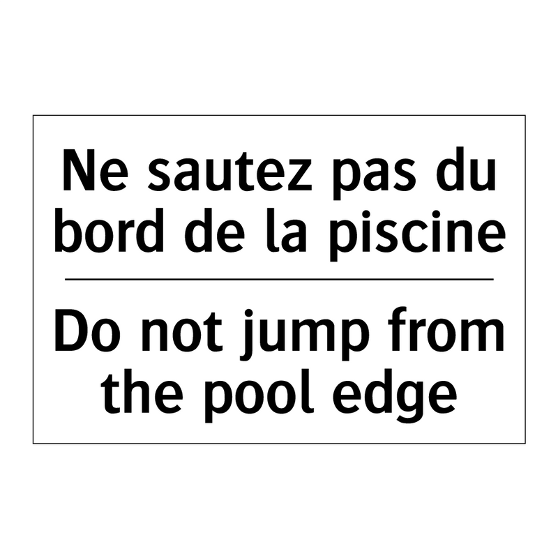 Ne sautez pas du bord de la piscine /.../ - Do not jump from the pool edge
