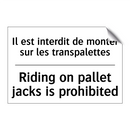 Il est interdit de monter sur  /.../ - Riding on pallet jacks is prohibited /.../