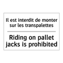 Il est interdit de monter sur  /.../ - Riding on pallet jacks is prohibited /.../