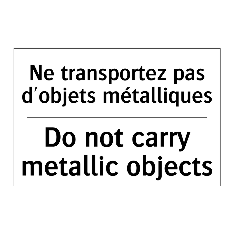 Ne transportez pas d'objets métalliques /.../ - Do not carry metallic objects