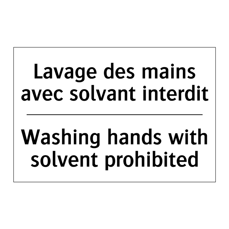 Lavage des mains avec solvant  /.../ - Washing hands with solvent prohibited /.../