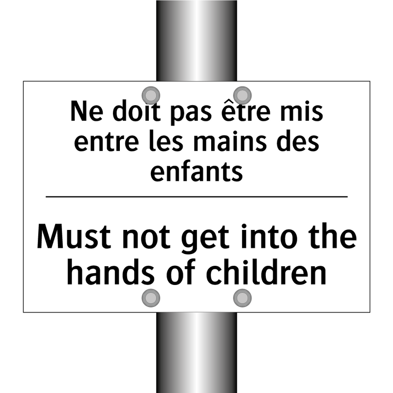 Ne doit pas être mis entre les  /.../ - Must not get into the hands of  /.../