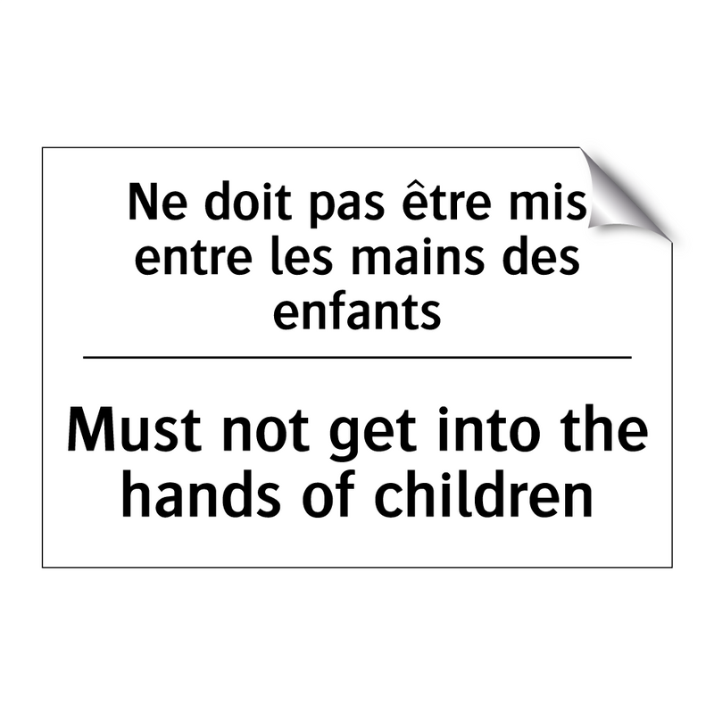 Ne doit pas être mis entre les  /.../ - Must not get into the hands of  /.../