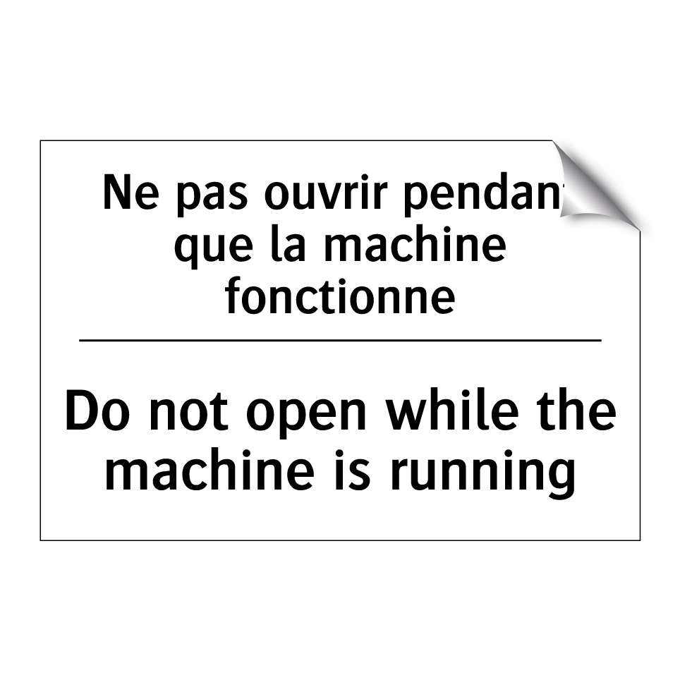 Ne pas ouvrir pendant que la machine  /.../ - Do not open while the machine  /.../