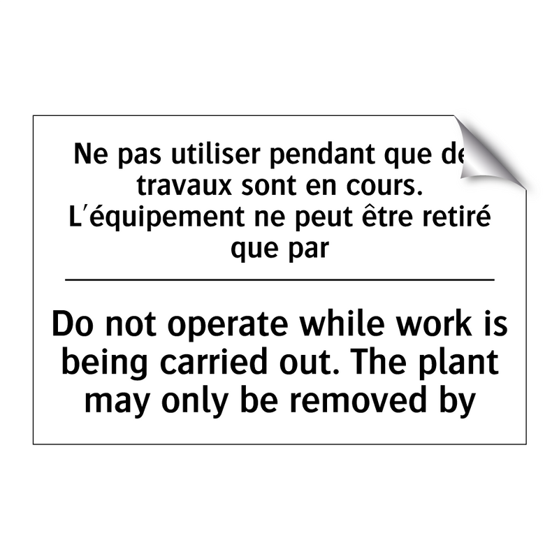 Ne pas utiliser pendant que des  /.../ - Do not operate while work is being  /.../
