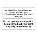 Ne pas utiliser pendant que des  /.../ - Do not operate while work is being  /.../
