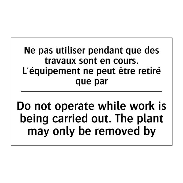 Ne pas utiliser pendant que des  /.../ - Do not operate while work is being  /.../