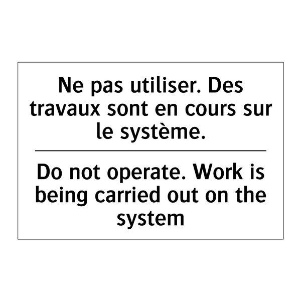 Ne pas utiliser. Des travaux sont  /.../ - Do not operate. Work is being  /.../