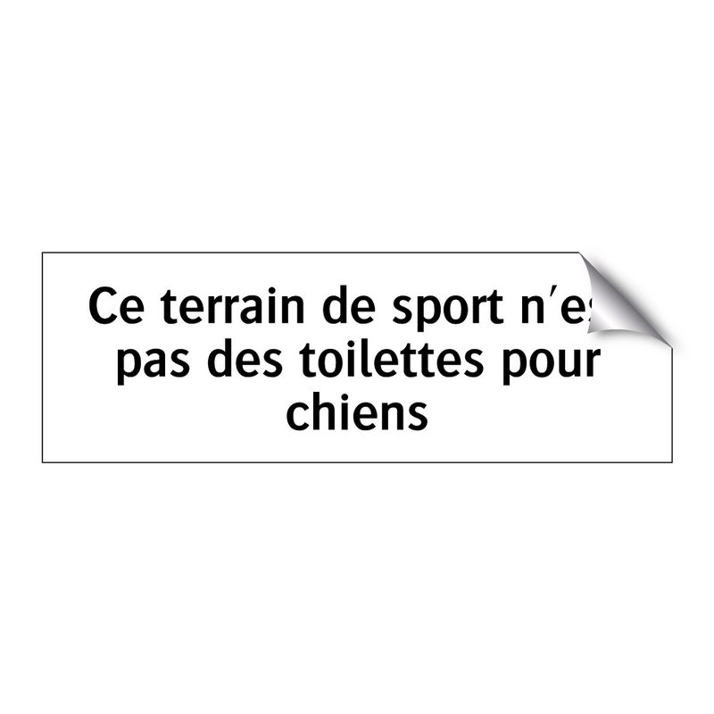 Ce terrain de sport n'est pas des toilettes pour chiens