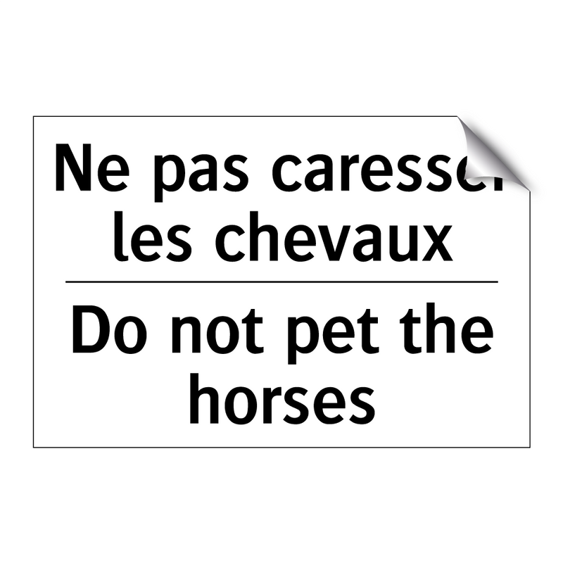 Ne pas caresser les chevaux - Do not pet the horses