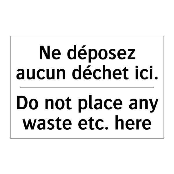 Ne déposez aucun déchet ici. - Do not place any waste etc. here /.../