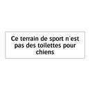 Ce terrain de sport n'est pas des toilettes pour chiens