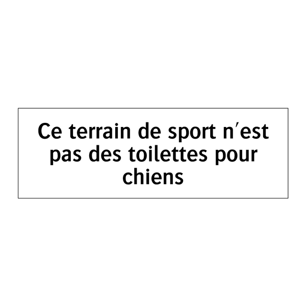 Ce terrain de sport n'est pas des toilettes pour chiens