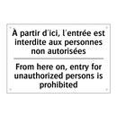 À partir d'ici, l'entrée est interdite  /.../ - From here on, entry for unauthorized  /.../