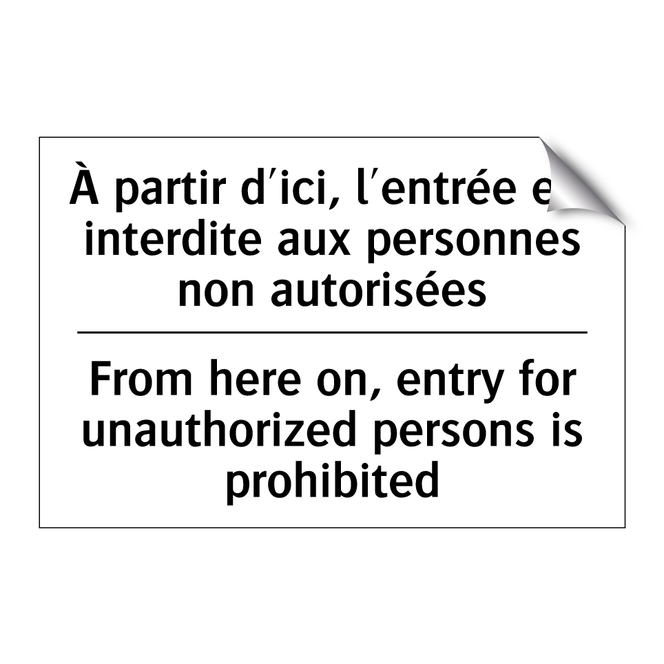 À partir d'ici, l'entrée est interdite  /.../ - From here on, entry for unauthorized  /.../