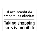 Il est interdit de prendre les  /.../ - Taking shopping carts is prohibite /.../