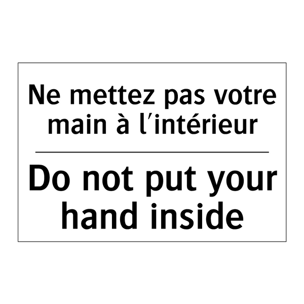 Ne mettez pas votre main à l'intérieur /.../ - Do not put your hand inside