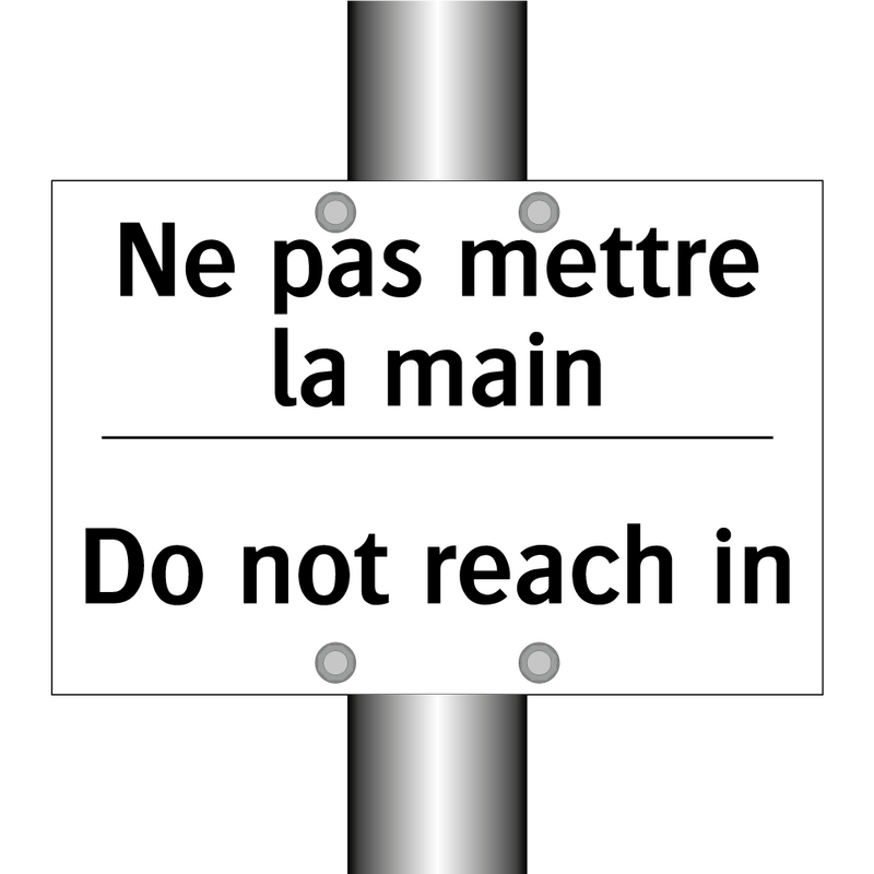 Ne pas mettre la main - Do not reach in