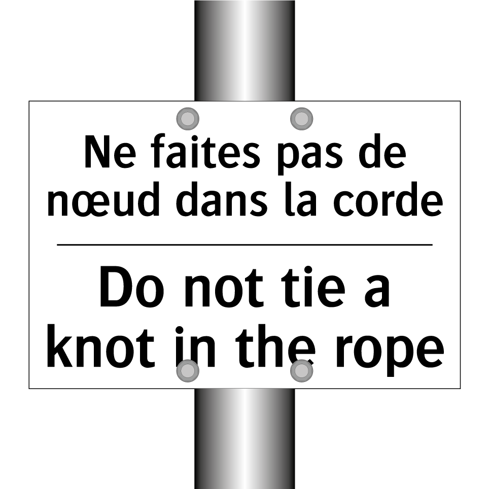 Ne faites pas de nœud dans la  /.../ - Do not tie a knot in the rope