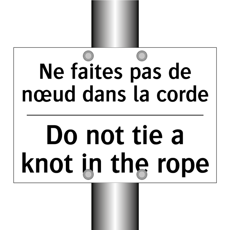Ne faites pas de nœud dans la  /.../ - Do not tie a knot in the rope
