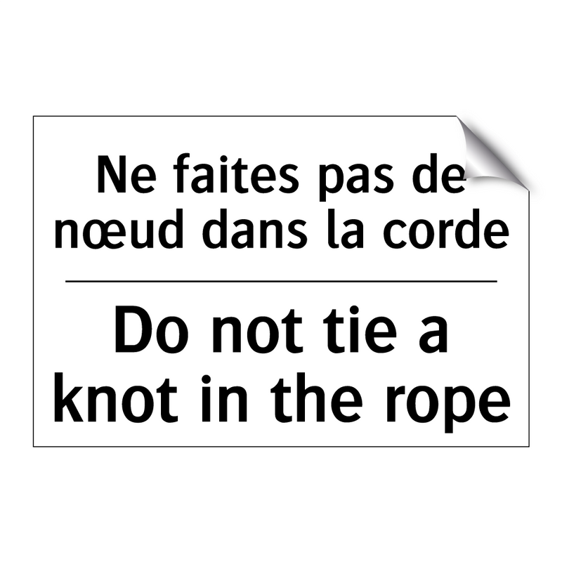 Ne faites pas de nœud dans la  /.../ - Do not tie a knot in the rope